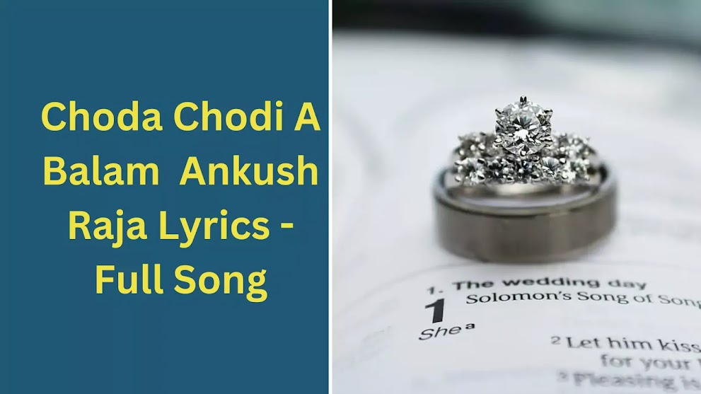 Choda Chodi a balam ankush raja lyrics